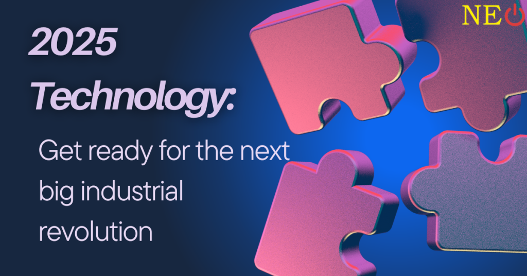 2025 Technology: Get ready for the next big industrial revolution