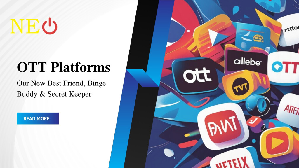 OTT Platforms: Our New Best Friend, Binge Buddy & Secret Keeper