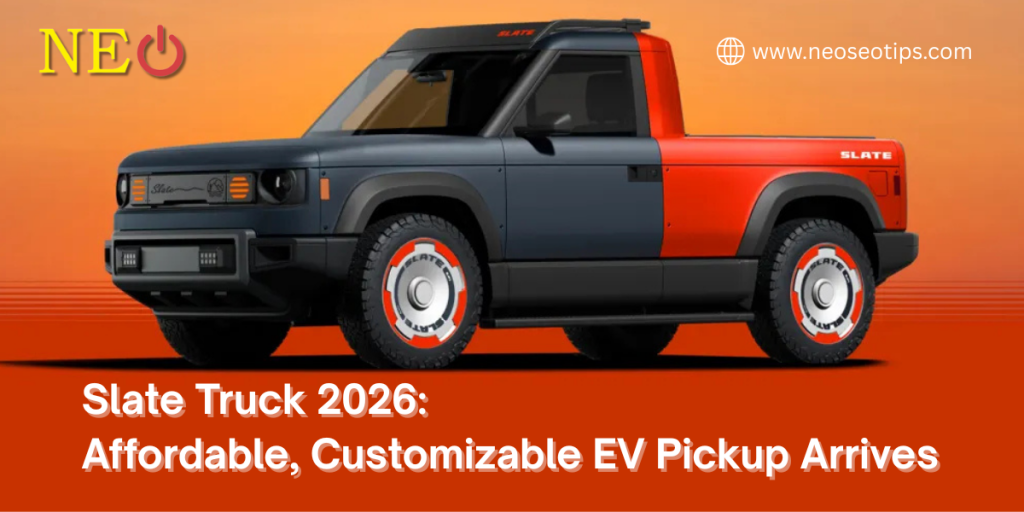Slate Truck 2026: Affordable, Customizable EV Pickup Arrives