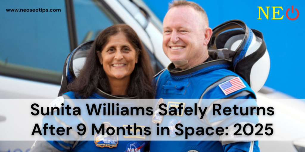Sunita Williams Safely Returns After 9 Months in Space: 2025