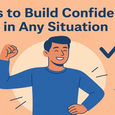 Tips to Build Confidence in Any Situation