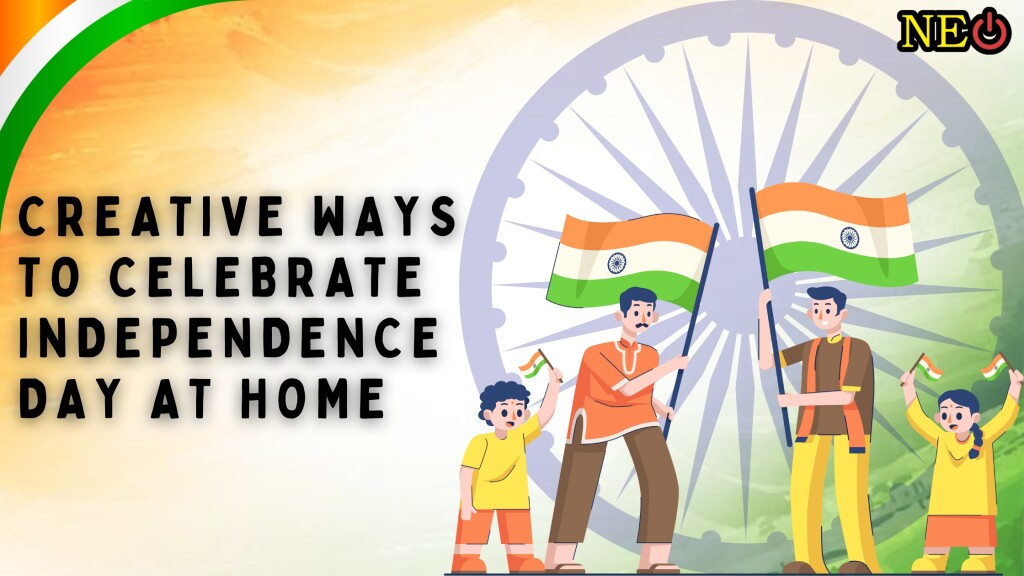 Creative Ways to Celebrate Independence Day at Home