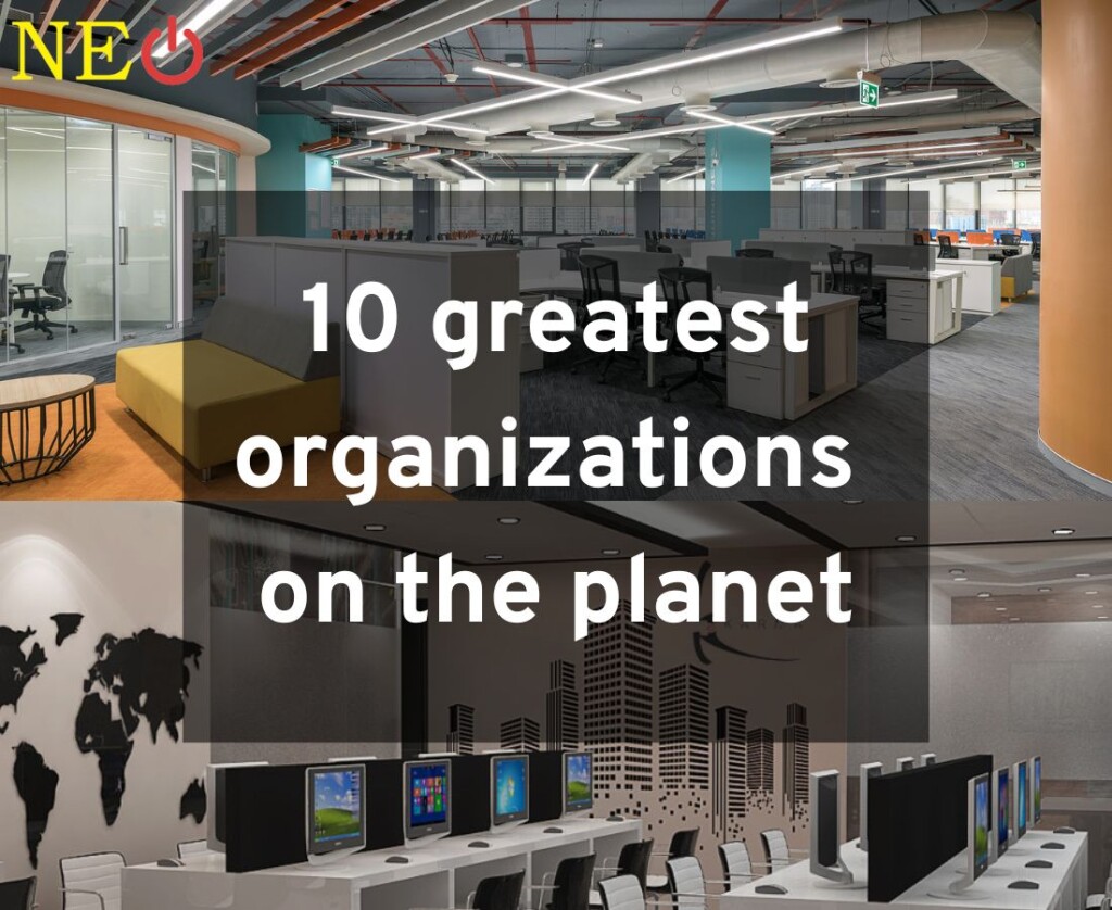 10 greatest organizations on the planet.