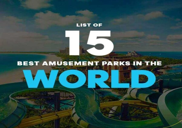 Best Amusement Parks in the World That You Just Can't Miss!