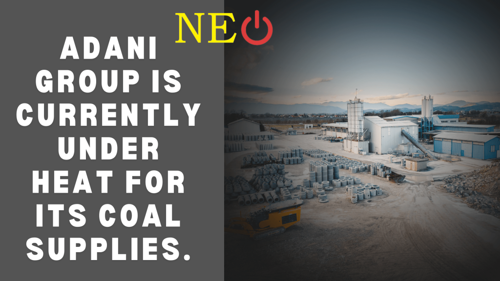 Adani Group is currently under heat for its coal supplies.