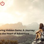 Discovering Hidden Gems: A Journey into the Heart of Adventure