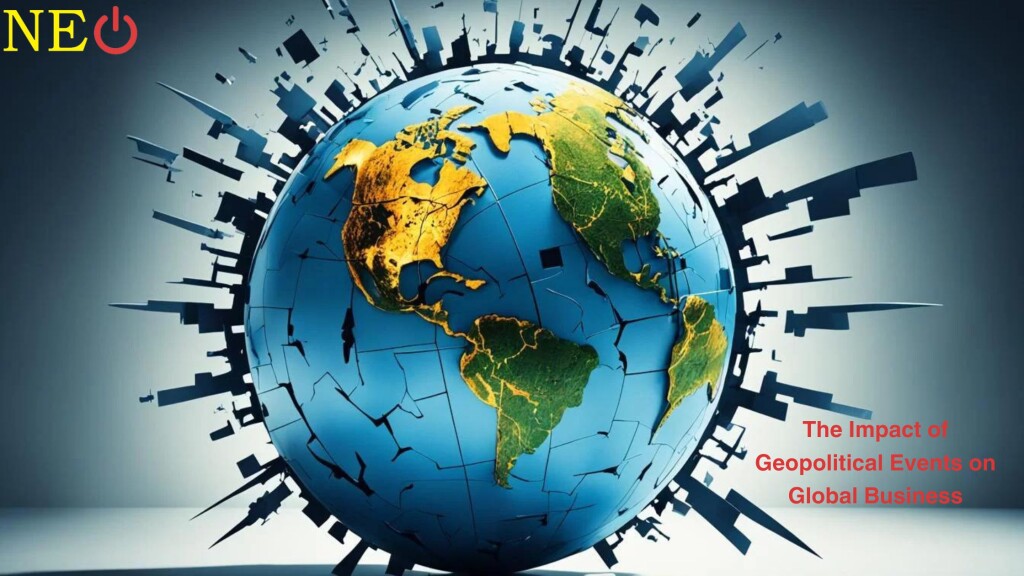 The Impact of Geopolitical Events on Global Business