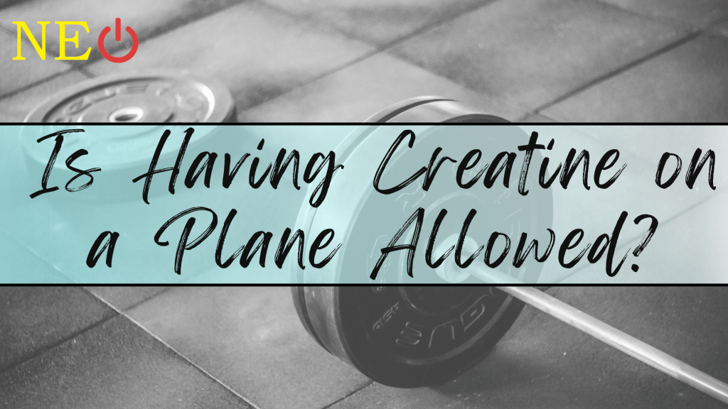 Is Having Creatine on a Plane Allowed?