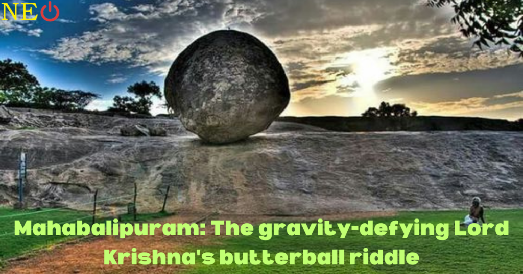 Mahabalipuram: The Gravity-Defying Lord Krishna’s Butterball Riddle