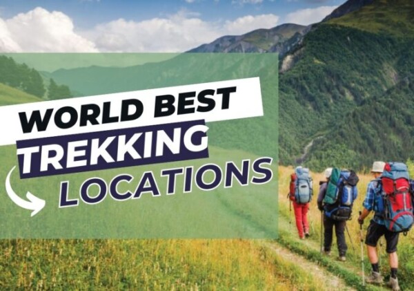 Best Trekking Destinations in the World