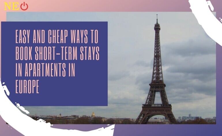 Easy and cheap ways to book short-term stays in apartments in Europe