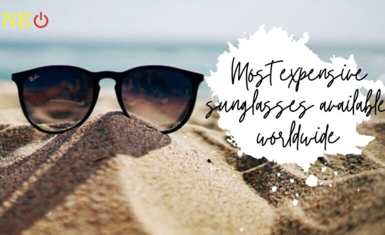 Most expensive sunglasses available worldwide