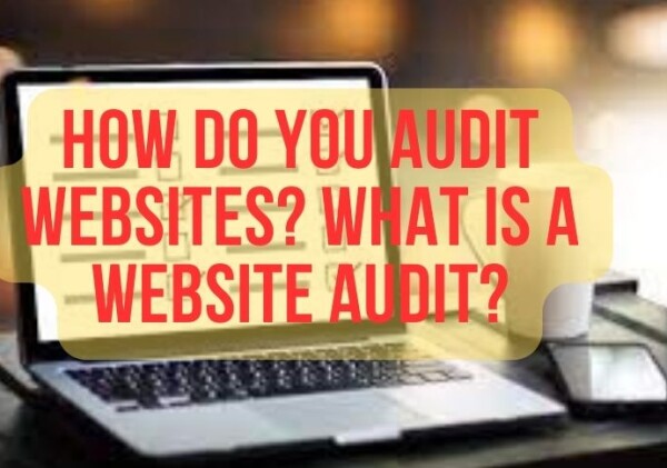 How Do You Audit Websites? What Is A Website Audit?