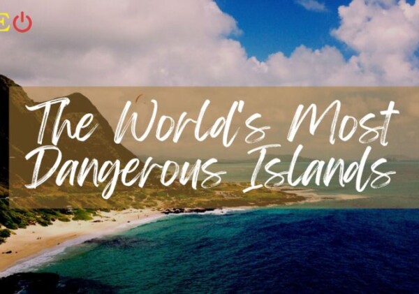 The World's Most Dangerous Islands