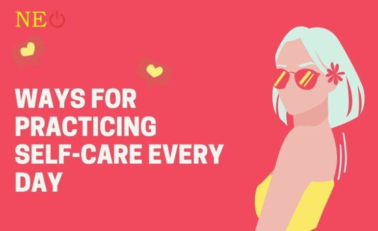 Ways for Practicing Self-Care Every Day