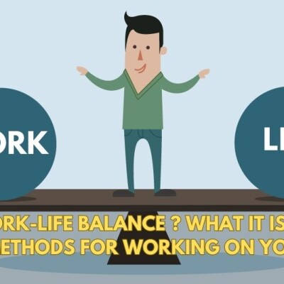 Work-Life Balance ? What It Is and 5 Methods For Working On Yours