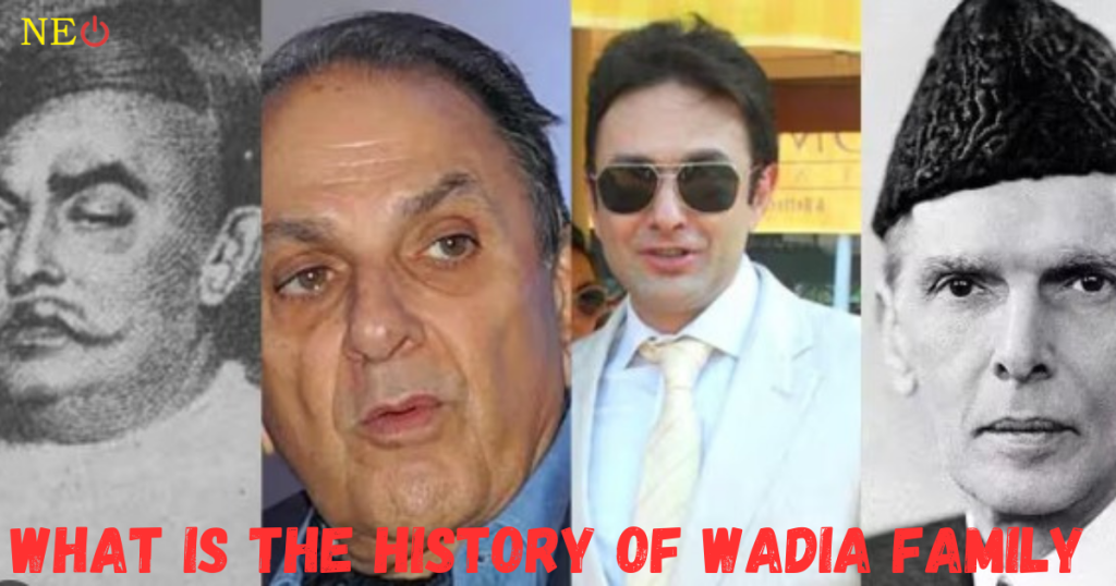 WHAT IS HISTORY OF WADIA FAMILY