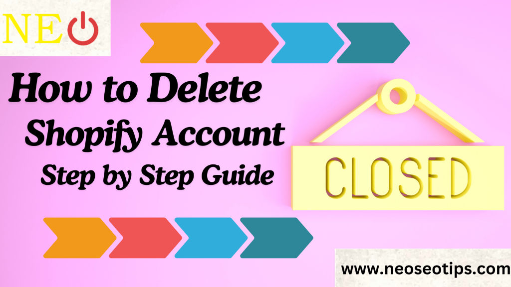 How to Delete Shopify Account : Step by Step Guide